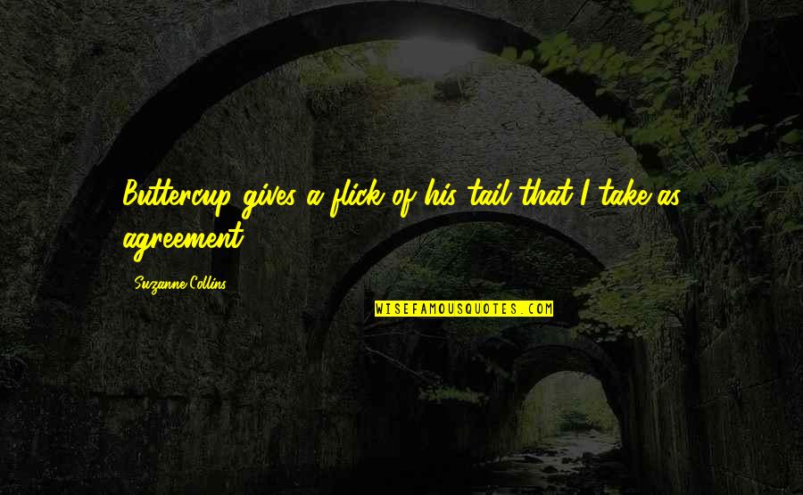 Flick Quotes By Suzanne Collins: Buttercup gives a flick of his tail that Flick Quotes By Suzanne Collins: Buttercup gives a flick of his tail that