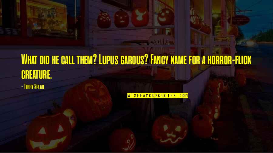 Flick Quotes By Terry Spear: What did he call them? Lupus garous? Fancy