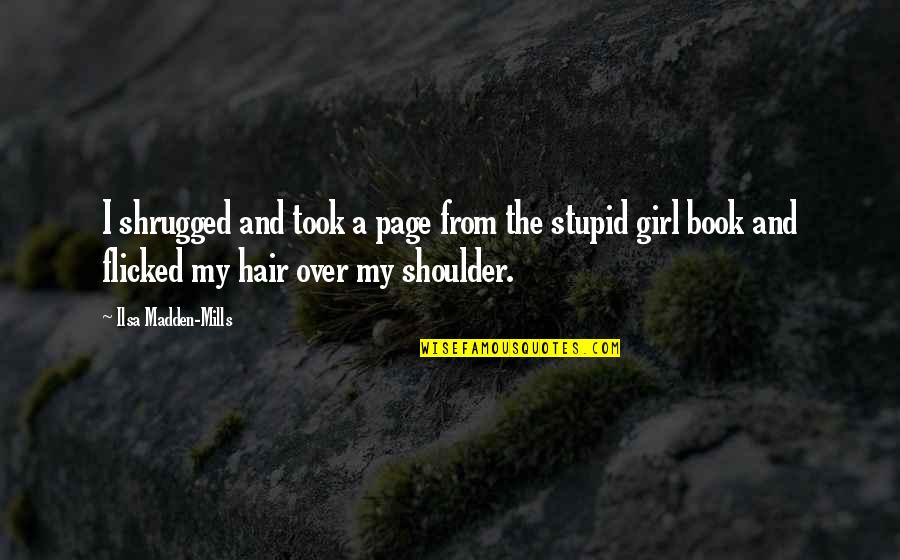 Flicked Quotes By Ilsa Madden-Mills: I shrugged and took a page from the Flicked Quotes By Ilsa Madden-Mills: I shrugged and took a page from the