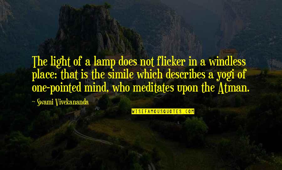 Flicker Of Light Quotes By Swami Vivekananda: The light of a lamp does not flicker