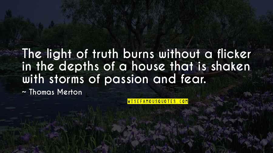 Flicker Of Light Quotes By Thomas Merton: The light of truth burns without a flicker