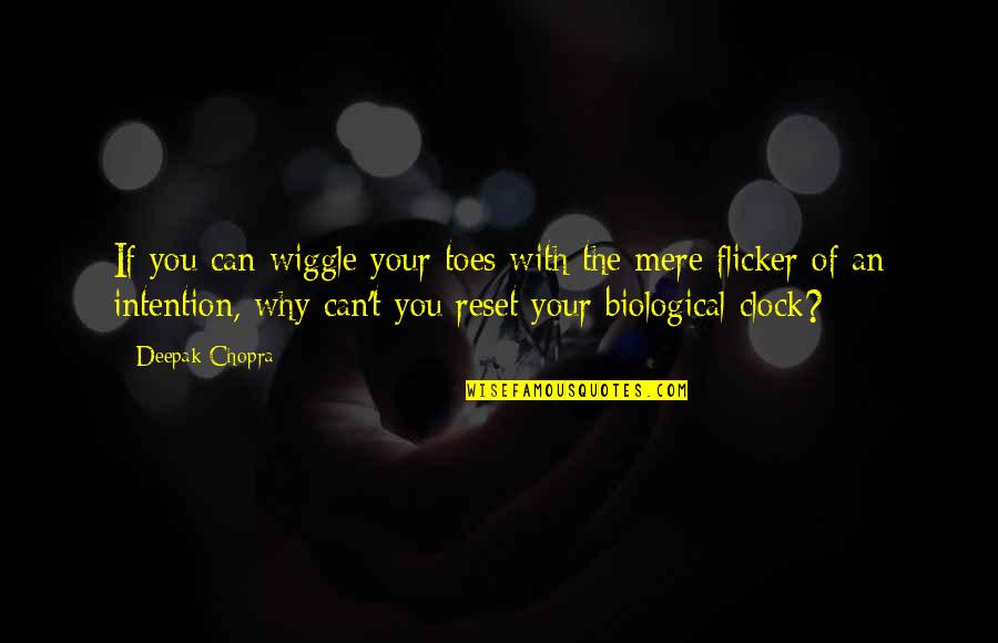 Flicker Quotes By Deepak Chopra: If you can wiggle your toes with the