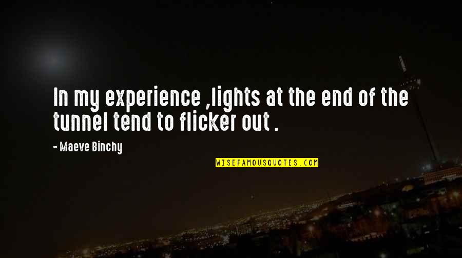 Flicker Quotes By Maeve Binchy: In my experience ,lights at the end of