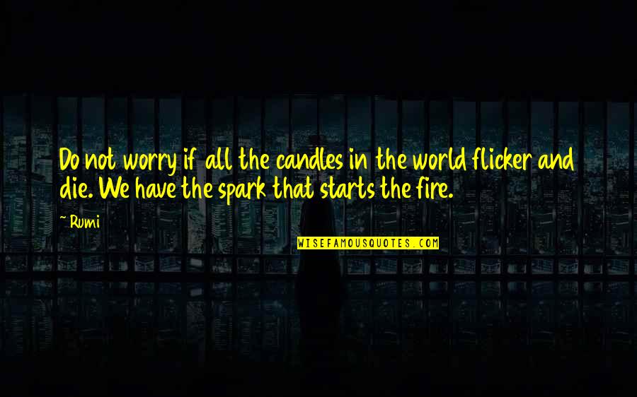 Flicker Quotes By Rumi: Do not worry if all the candles in
