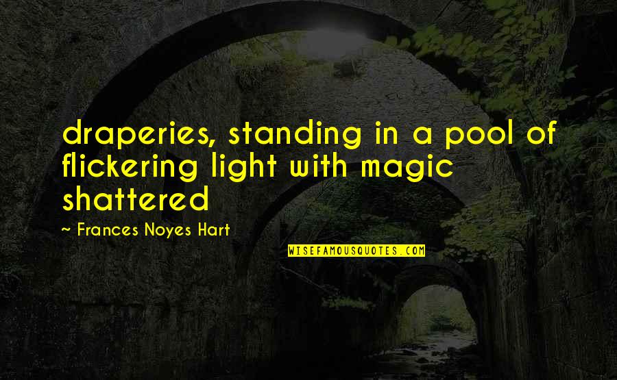 Flickering Light Quotes By Frances Noyes Hart: draperies, standing in a pool of flickering light