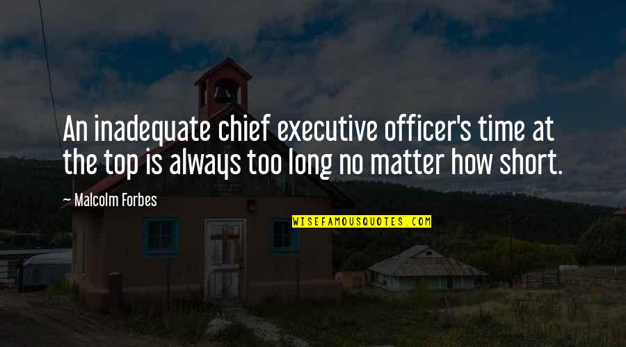 Flickering Pixels Quotes By Malcolm Forbes: An inadequate chief executive officer's time at the