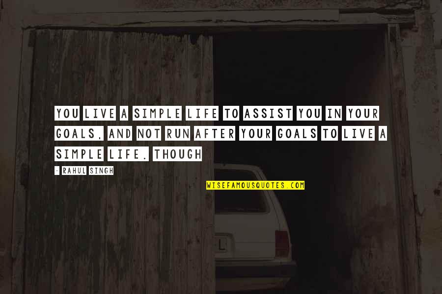 Flickers Woodpeckers Quotes By Rahul Singh: You live a simple life to assist you