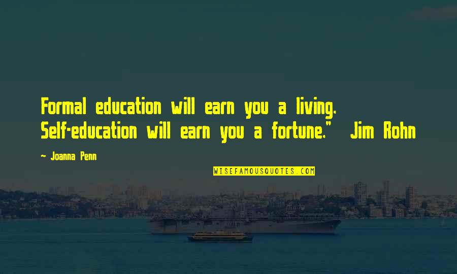 Flickr Funny Quotes By Joanna Penn: Formal education will earn you a living. Self-education