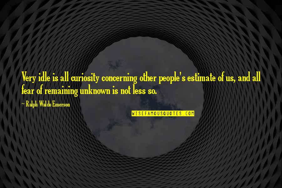 Flickr Love Quotes By Ralph Waldo Emerson: Very idle is all curiosity concerning other people's