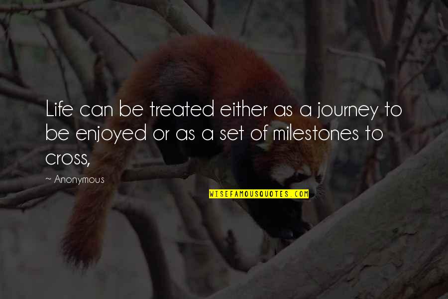 Flickr Motivational Quotes By Anonymous: Life can be treated either as a journey