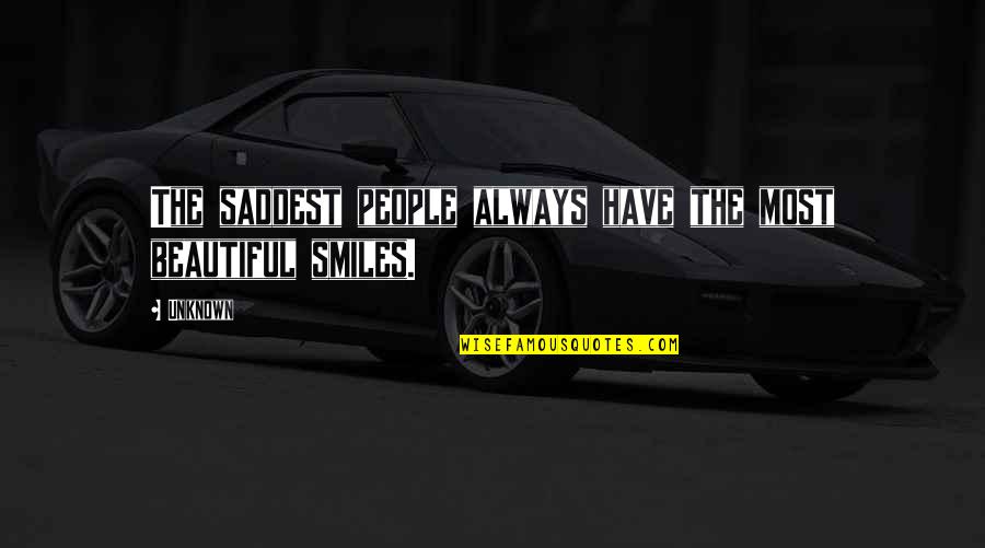 Flickr Quotes By Unknown: The saddest people always have the most beautiful