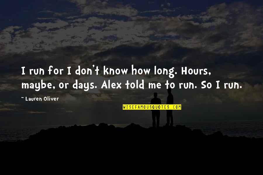 Flick's Quotes By Lauren Oliver: I run for I don't know how long.