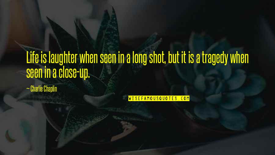 Flidais Archery Quotes By Charlie Chaplin: Life is laughter when seen in a long Flidais Archery Quotes By Charlie Chaplin: Life is laughter when seen in a long