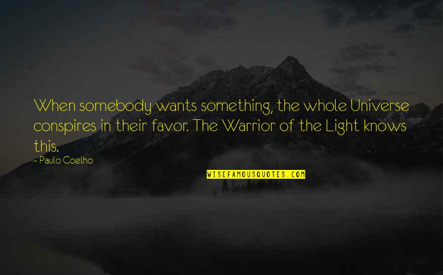 Flie Bandcamp Quotes By Paulo Coelho: When somebody wants something, the whole Universe conspires