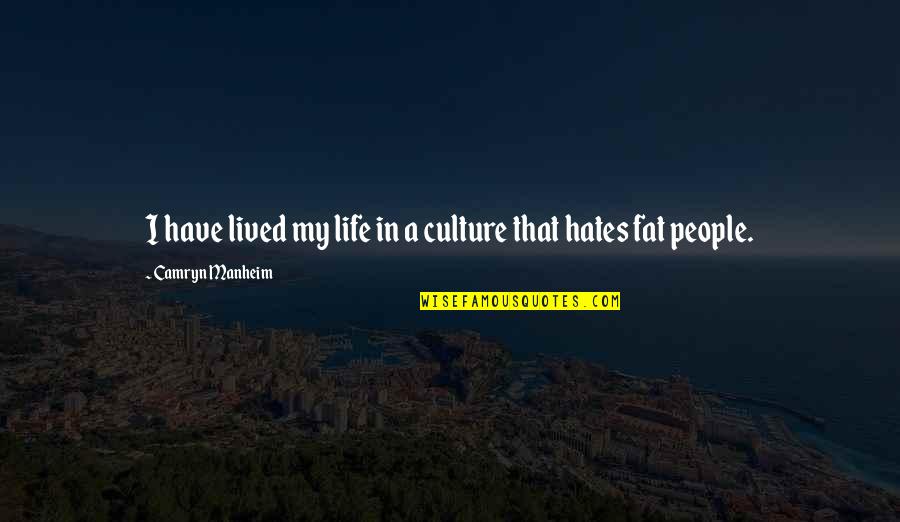 Flieder Farbe Quotes By Camryn Manheim: I have lived my life in a culture