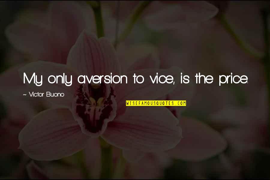 Fliehen Conjugation Quotes By Victor Buono: My only aversion to vice, is the price. Fliehen Conjugation Quotes By Victor Buono: My only aversion to vice, is the price.