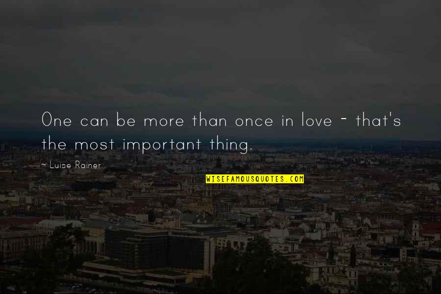 Fliehen Floehe Quotes By Luise Rainer: One can be more than once in love