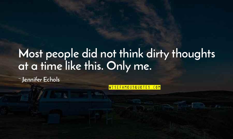 Fliehr Quotes By Jennifer Echols: Most people did not think dirty thoughts at Fliehr Quotes By Jennifer Echols: Most people did not think dirty thoughts at