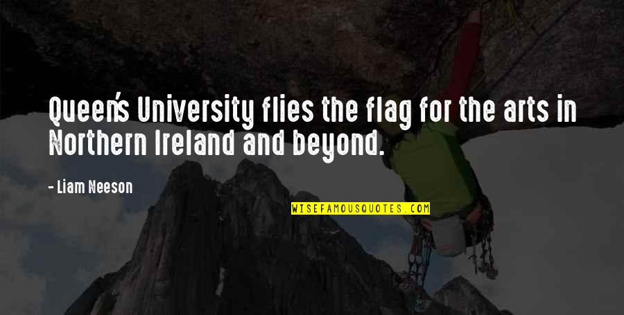 Flies Quotes By Liam Neeson: Queen's University flies the flag for the arts