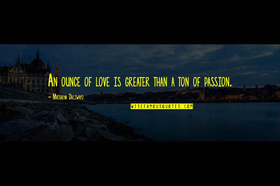 Flight Bookings Quotes By Matshona Dhliwayo: An ounce of love is greater than a Flight Bookings Quotes By Matshona Dhliwayo: An ounce of love is greater than a
