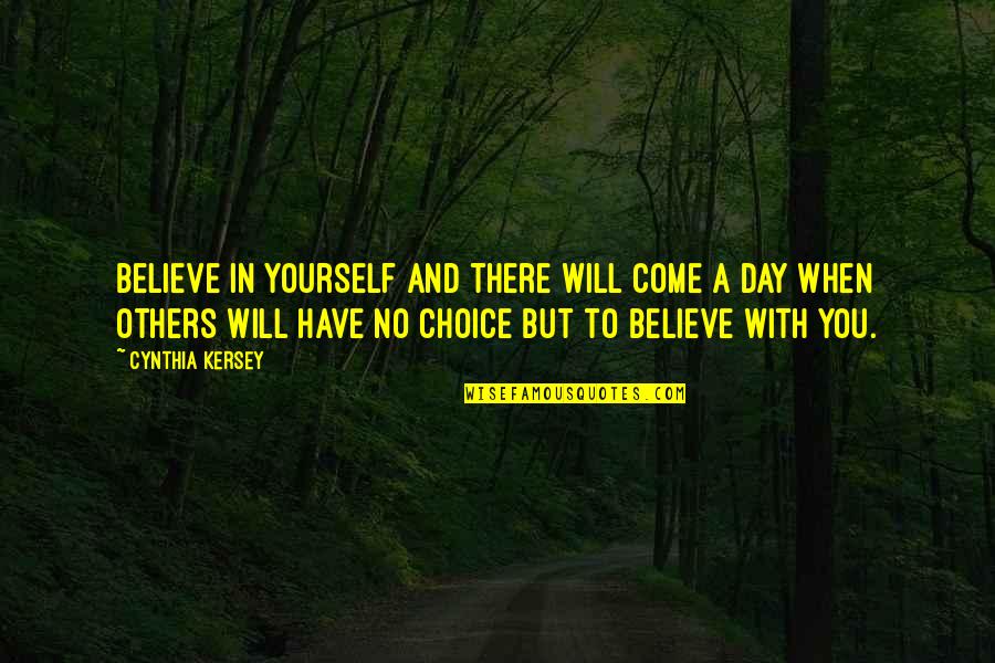 Flight Canceled Quotes By Cynthia Kersey: Believe in yourself and there will come a Flight Canceled Quotes By Cynthia Kersey: Believe in yourself and there will come a