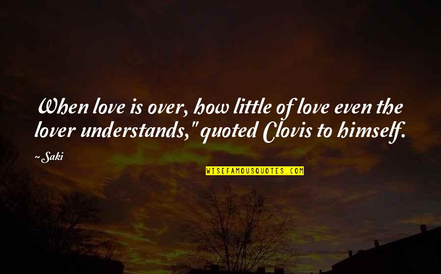 Flight Canceled Quotes By Saki: When love is over, how little of love