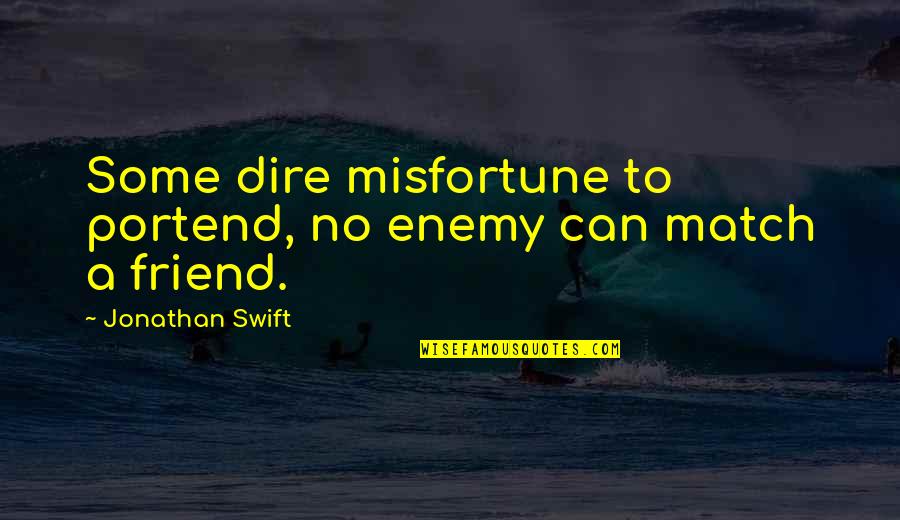 Flight Centre Quotes By Jonathan Swift: Some dire misfortune to portend, no enemy can