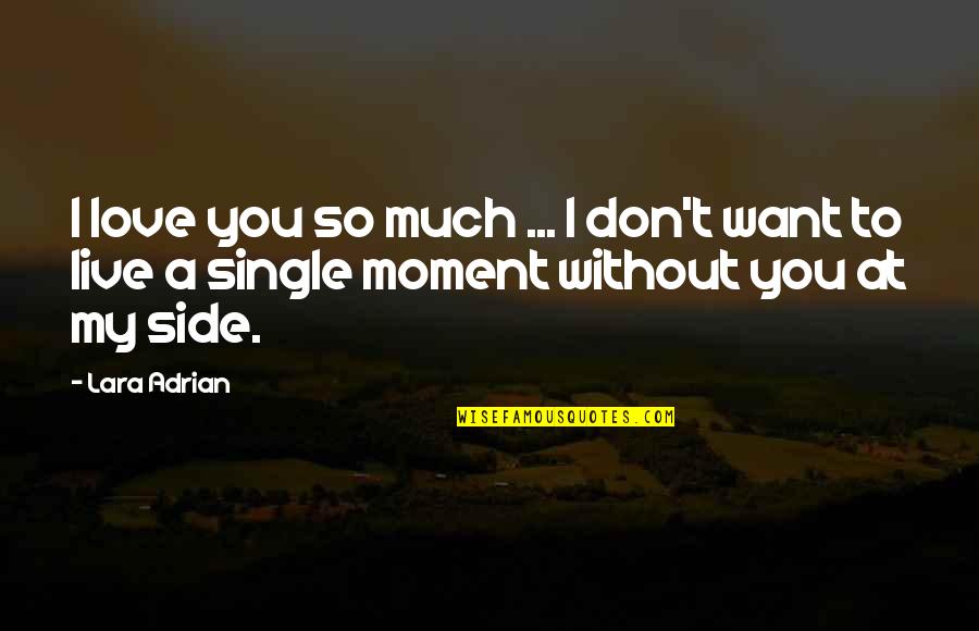 Flight Conchords Quotes By Lara Adrian: I love you so much ... I don't