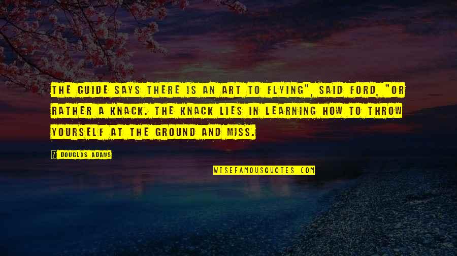 Flight Flying Quotes By Douglas Adams: The Guide says there is an art to Flight Flying Quotes By Douglas Adams: The Guide says there is an art to