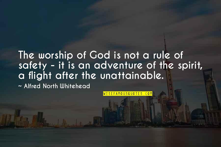Flight Not Quotes By Alfred North Whitehead: The worship of God is not a rule