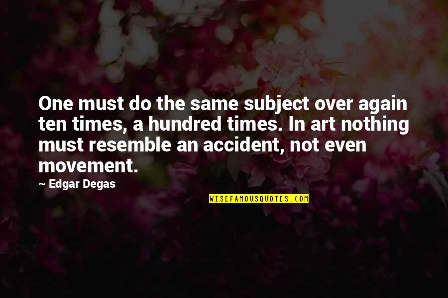 Flight Of The Conchords Birthday Quotes By Edgar Degas: One must do the same subject over again Flight Of The Conchords Birthday Quotes By Edgar Degas: One must do the same subject over again