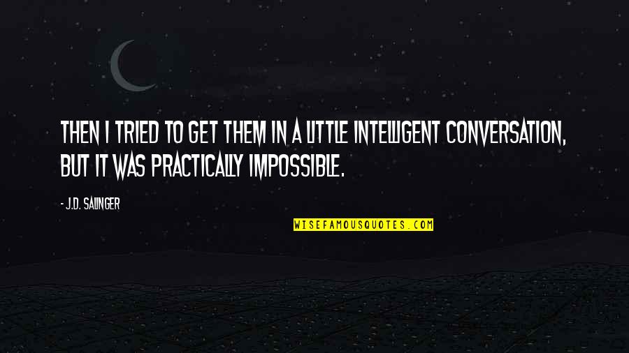 Flight Of The Intruder Quotes By J.D. Salinger: Then I tried to get them in a Flight Of The Intruder Quotes By J.D. Salinger: Then I tried to get them in a