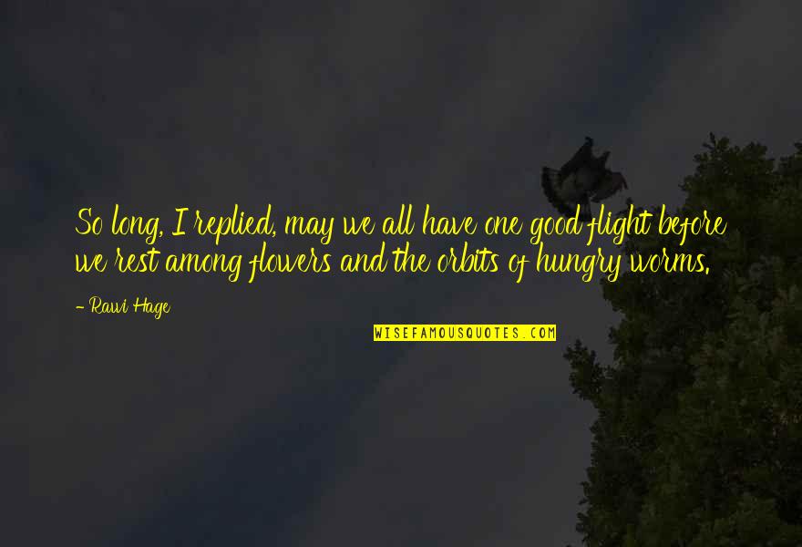 Flight Quotes By Rawi Hage: So long, I replied, may we all have Flight Quotes By Rawi Hage: So long, I replied, may we all have