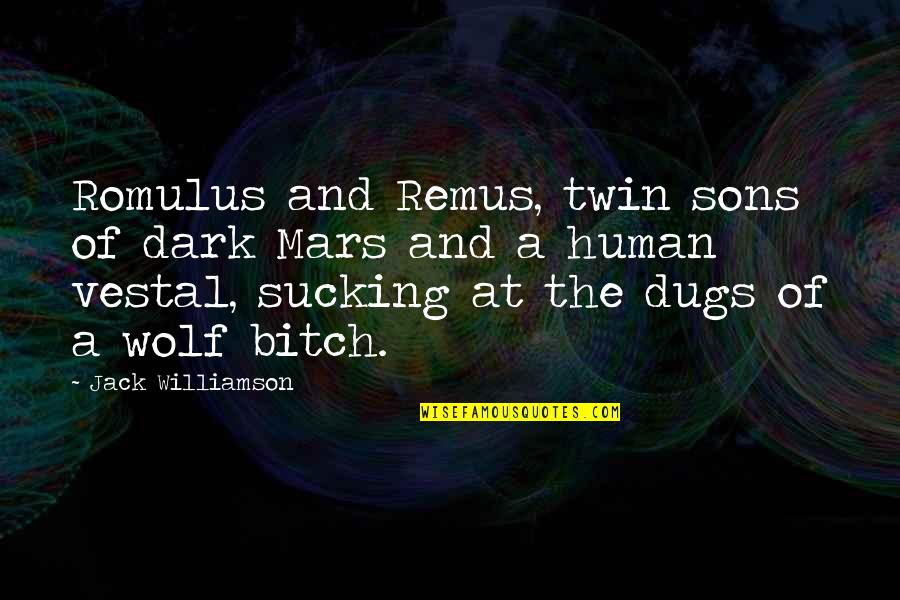 Flight Runway Quotes By Jack Williamson: Romulus and Remus, twin sons of dark Mars
