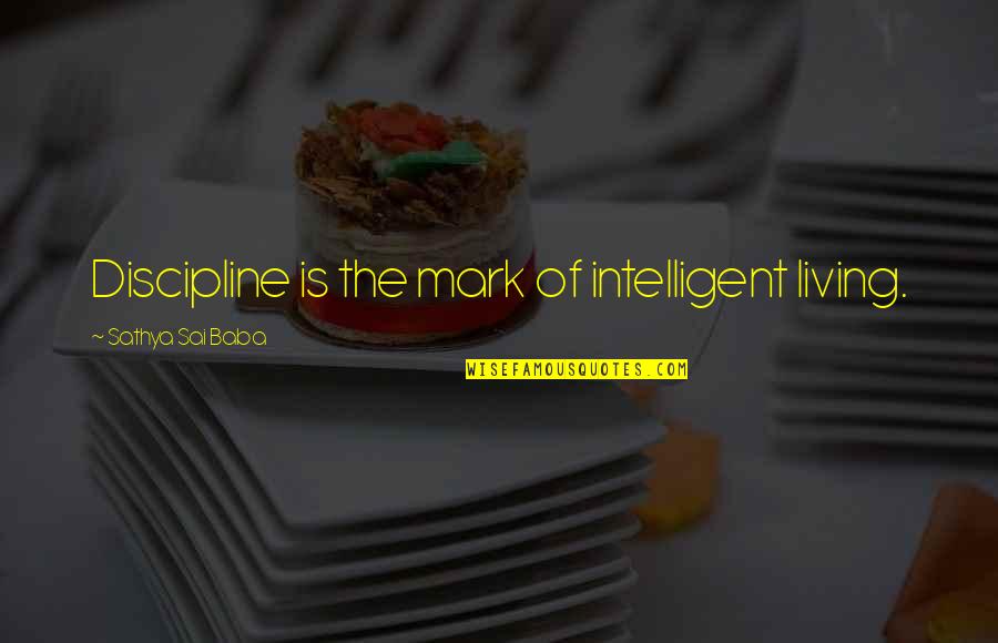 Flight Runway Quotes By Sathya Sai Baba: Discipline is the mark of intelligent living.