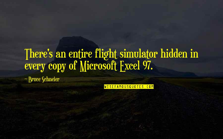 Flight Simulator Quotes By Bruce Schneier: There's an entire flight simulator hidden in every