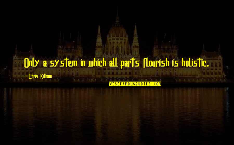 Flight Stewardess Quotes By Chris Kilham: Only a system in which all parts flourish