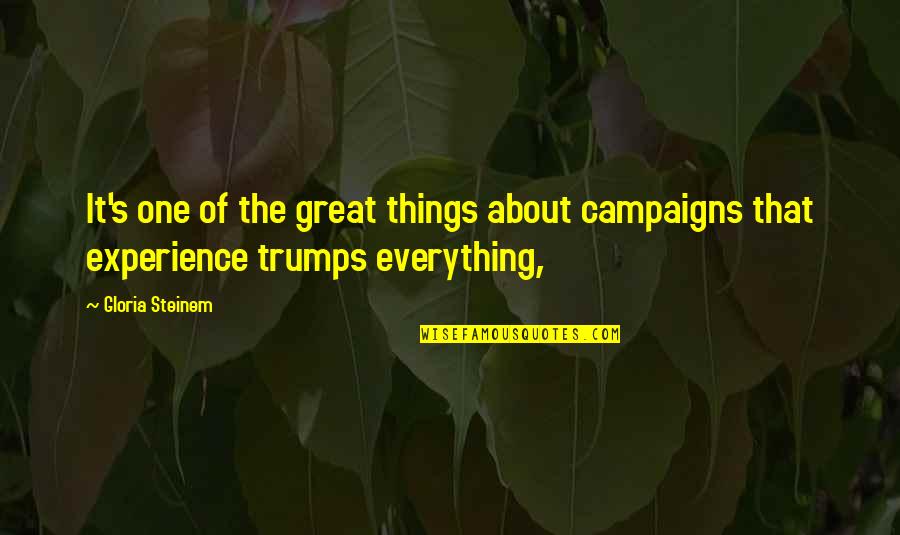 Flight Stewardess Quotes By Gloria Steinem: It's one of the great things about campaigns