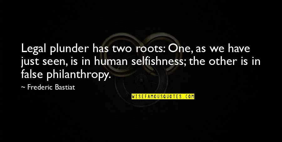 Flight Training Quotes By Frederic Bastiat: Legal plunder has two roots: One, as we