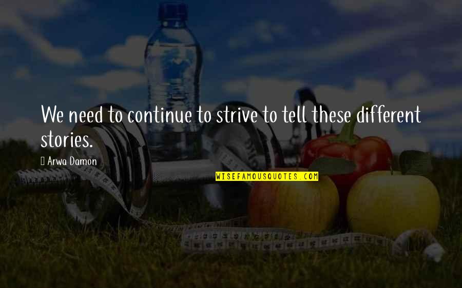Flight Wishes Quotes By Arwa Damon: We need to continue to strive to tell