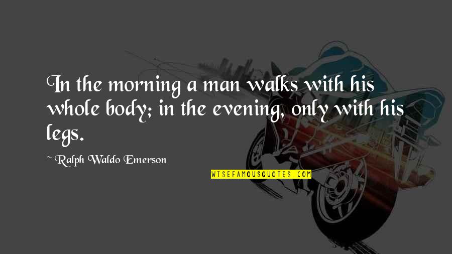 Flight232 Quotes By Ralph Waldo Emerson: In the morning a man walks with his Flight232 Quotes By Ralph Waldo Emerson: In the morning a man walks with his