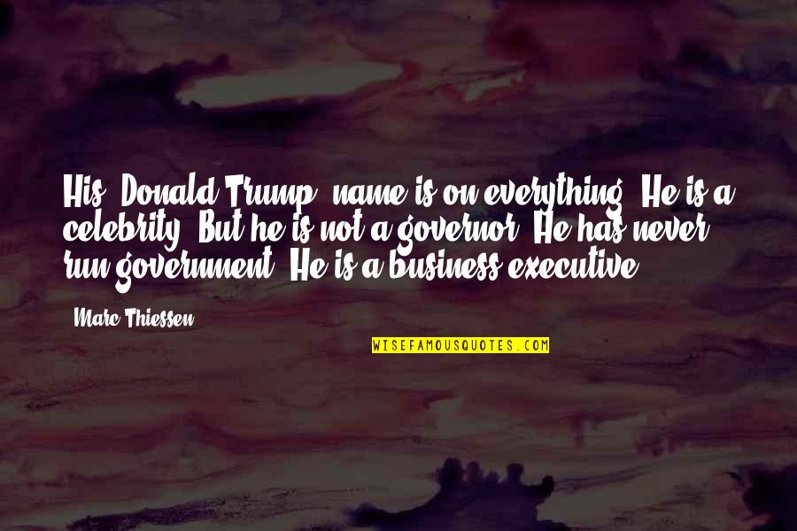 Flightless Quotes By Marc Thiessen: His [Donald Trump] name is on everything. He