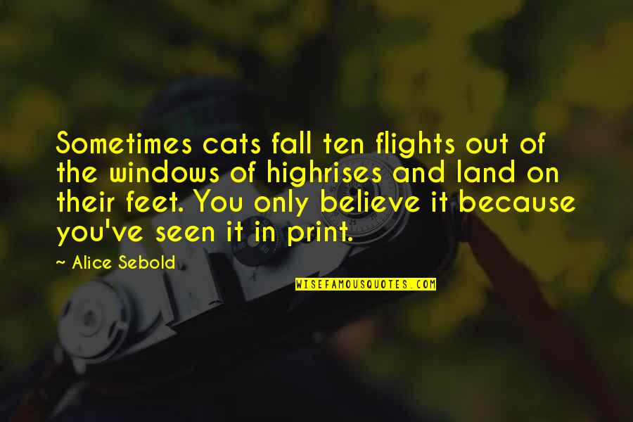 Flights Quotes By Alice Sebold: Sometimes cats fall ten flights out of the