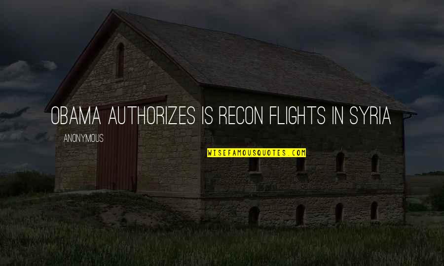 Flights Quotes By Anonymous: Obama Authorizes IS Recon Flights in Syria