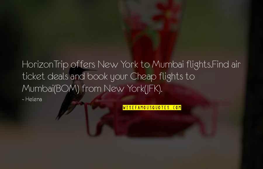 Flights Quotes By Helena: HorizonTrip offers New York to Mumbai flights.Find air