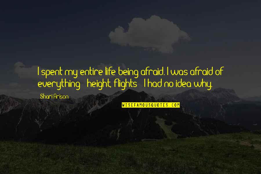 Flights Quotes By Shari Arison: I spent my entire life being afraid. I