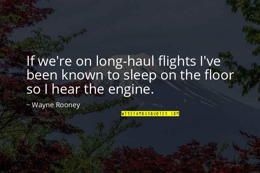 Flights Quotes By Wayne Rooney: If we're on long-haul flights I've been known