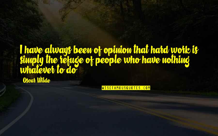 Flimsie Quotes By Oscar Wilde: I have always been of opinion that hard