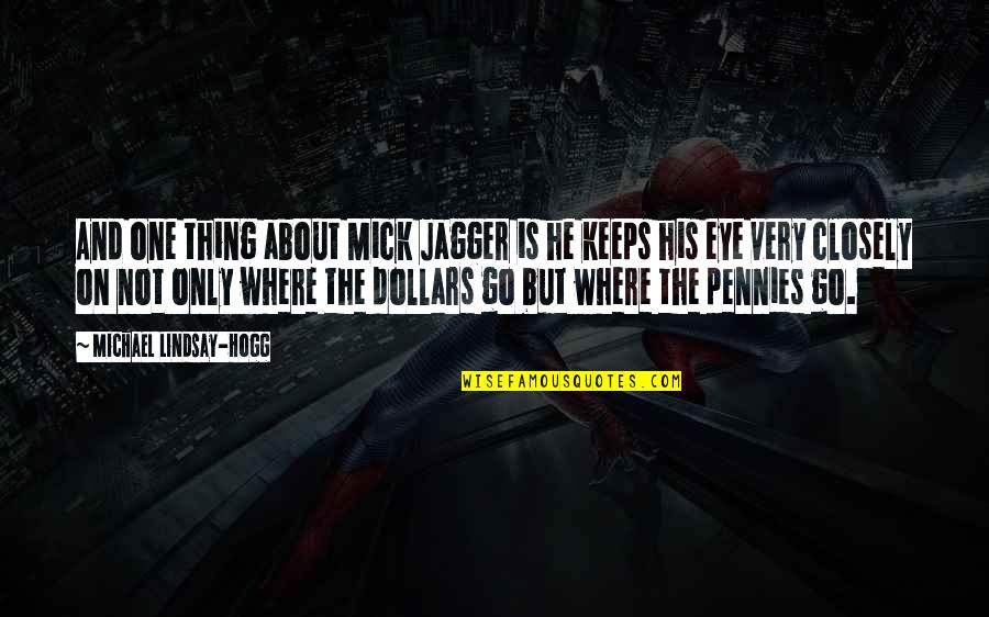 Flimsiness Synonym Quotes By Michael Lindsay-Hogg: And one thing about Mick Jagger is he Flimsiness Synonym Quotes By Michael Lindsay-Hogg: And one thing about Mick Jagger is he