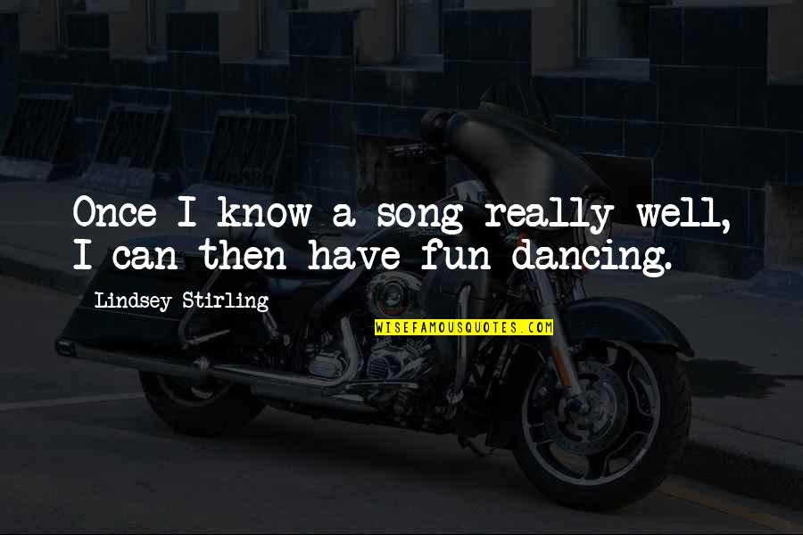 Flinchbaugh Farms Quotes By Lindsey Stirling: Once I know a song really well, I Flinchbaugh Farms Quotes By Lindsey Stirling: Once I know a song really well, I